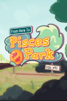 From Here to Pisces Park Trailer