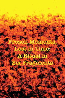 Frozen Moments, Lost in Time: A Ritual in Six Fragments Trailer