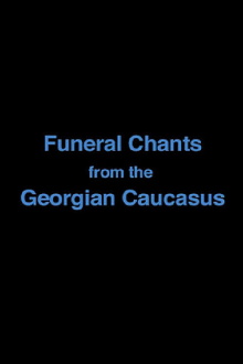 Funeral Chants from the Georgian Caucasus Trailer