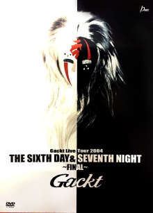Gackt Live Tour 2004 THE SIXTH DAY & SEVENTH NIGHT ~FINAL~ Trailer