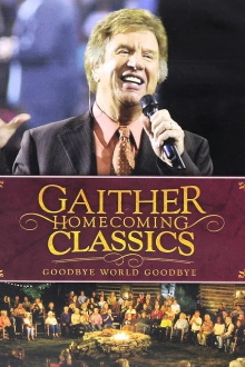 Gaither Homecoming Classics Goodbye World, Goodbye Trailer