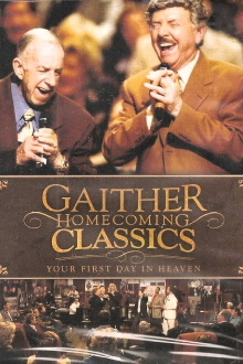 Gaither Homecoming Classics Your First Day in Heaven Trailer
