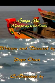 Ganga Ma, A Pilgrimage to the Source Trailer