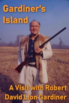 Gardiner's Island: A Visit with Robert David Lion Gardiner Trailer