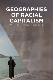 Geographies of Racial Capitalism with Ruth Wilson Gilmore Trailer