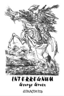 George Grosz' Interregnum Trailer