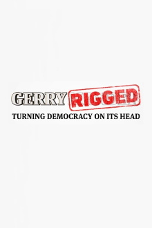 GerryRIGGED: Turning Democracy On Its Head Trailer