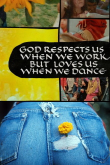 God Respects Us When We Work, But Loves Us When We Dance Trailer