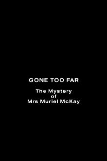Gone Too Far: The Mystery of Mrs. Muriel McKay Trailer