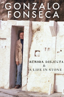 Gonzalo Fonseca: Membra Disjecta & A Life in Stone Trailer