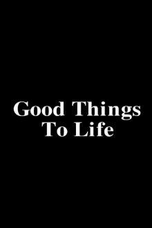 Good Things To Life Trailer