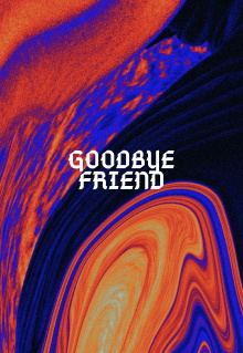 Goodbye Friend Trailer