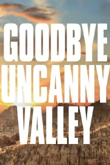 Goodbye Uncanny Valley Trailer