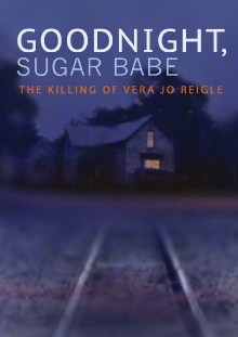 Goodnight, Sugar Babe: The Killing of Vera Jo Reigle Trailer