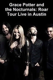 Grace Potter & the Nocturnals Roar Tour - Live in Austin Trailer