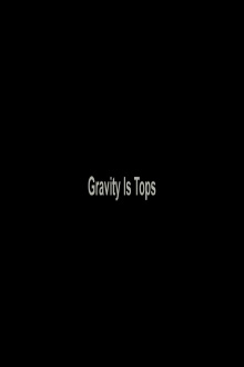 Gravity Is Tops Trailer