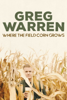 Greg Warren: Where the Field Corn Grows Trailer