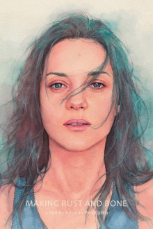 Gritty Melodrama: The Making of “Rust and Bone” by Jacques Audiard Trailer
