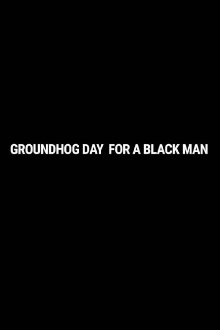 Groundhog Day for a Black Man Trailer