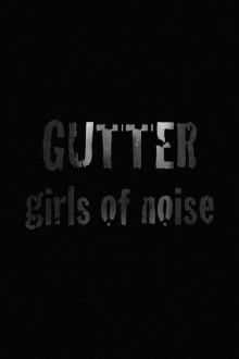GUTTER: Girls of Noise Trailer