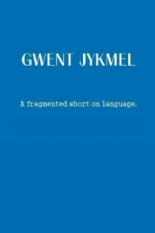 Gwent Jykmel: A Fragmented Short on Language Trailer