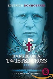 Hanged on a Twisted Cross: The Life, Convictions and Martyrdom of Dietrich Bonhoeffer Trailer