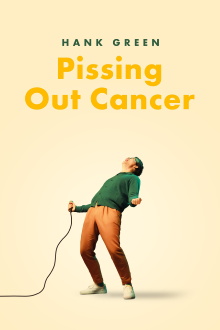 Hank Green: Pissing Out Cancer Trailer