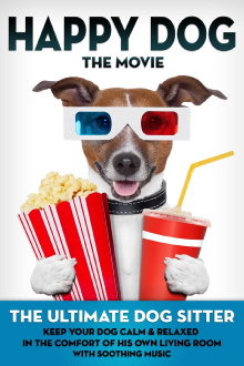 Happy Dog: The Movie - The Ultimate Dog Sitter with Soothing Music Trailer