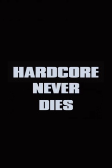 Hardcore Never Dies Trailer