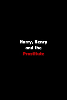 Harry, Henry and the Prostitute Trailer