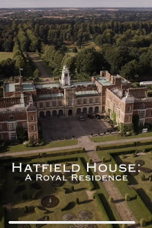 Hatfield House: A Royal Residence Trailer