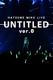HATSUNE MIKU LIVE - UNTITLED 0 - Trailer