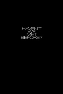 Haven't We Met Before? Trailer