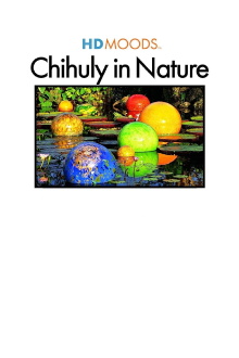 HD Moods: Chihuly in Nature Trailer
