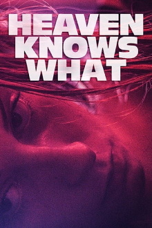 Heaven Knows What Trailer
