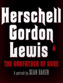 Herschell Gordon Lewis: The Godfather of Gore Trailer