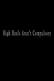 High Heels Aren’t Compulsory Trailer