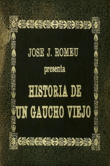 Historia de un gaucho viejo Trailer