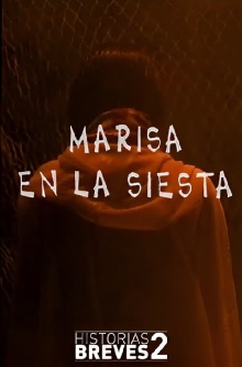 Historias Breves II: Marisa en la Siesta Trailer