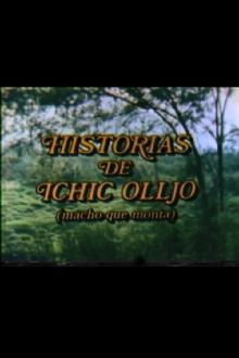 Historias de Ichic Olljo (macho que monta) Trailer