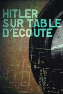 Hitler sur table d'écoute Trailer