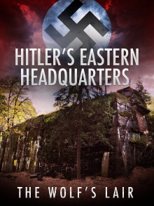 Hitler's Eastern Headquarters: The Wolf's Lair Trailer