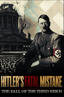 Hitler's Fatal Mistake: The Fall of the Third Reich Trailer