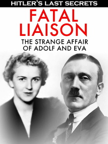 Hitler's Last Secrets: Fatal Liaison - The Strange Affair of Adolf and Eva Trailer