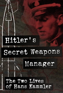 Hitler’s Secret Weapons Manager – The two Lives of Hans Kammler Trailer