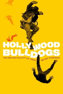 Hollywood Bulldogs: The Rise and Falls of the Great British Stuntman Trailer