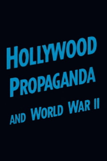 Hollywood Propaganda and World War II Trailer