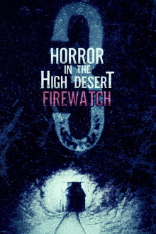 Horror in the High Desert 3: Firewatch Trailer