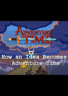 How an Idea Becomes Adventure Time Trailer