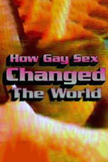 How Gay Sex Changed the World Trailer